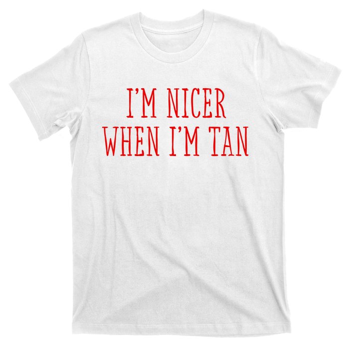 I’M Nicer When I’M Tan T-Shirt