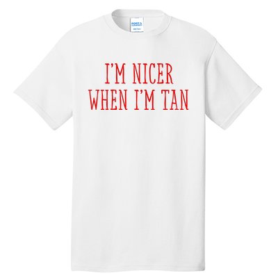 I’M Nicer When I’M Tan Tall T-Shirt