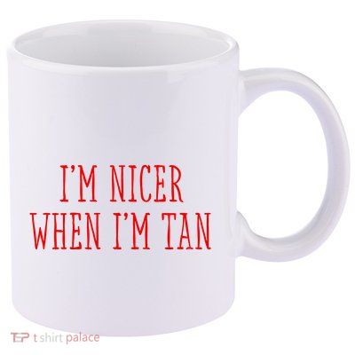 I’M Nicer When I’M Tan 11oz C Handle Ceramic Mug