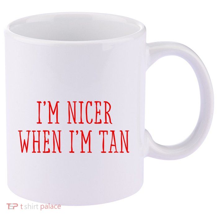 I’M Nicer When I’M Tan 11oz C Handle Ceramic Mug