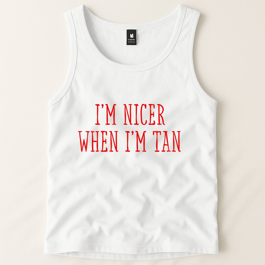 I’M Nicer When I’M Tan Tank Top