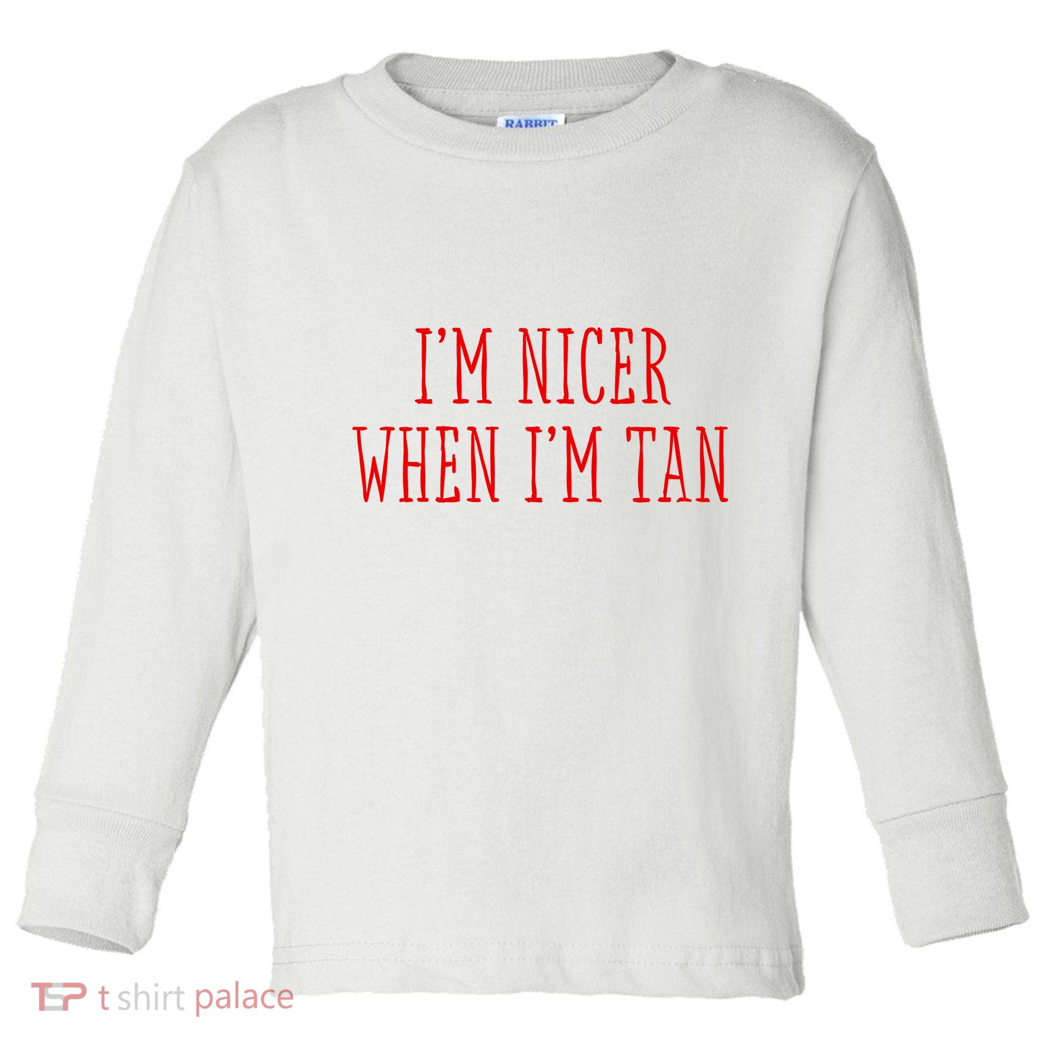 I’M Nicer When I’M Tan Toddler Long Sleeve Shirt