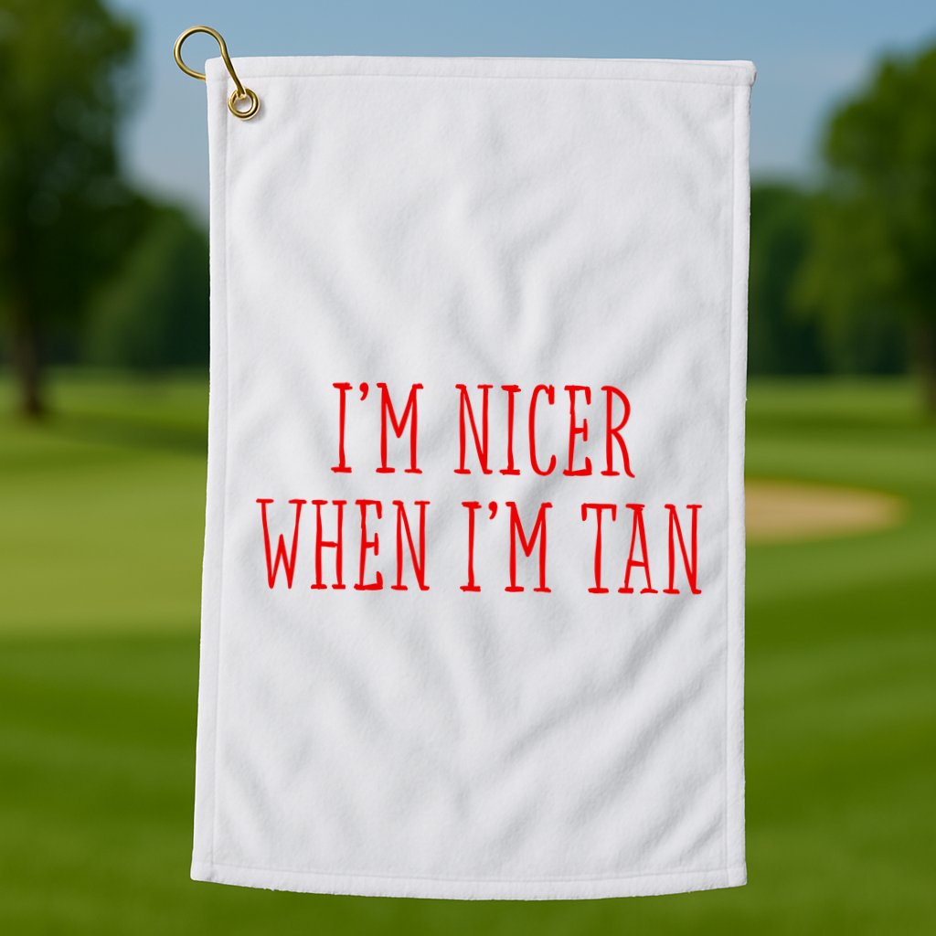 I’M Nicer When I’M Tan Golf Towel