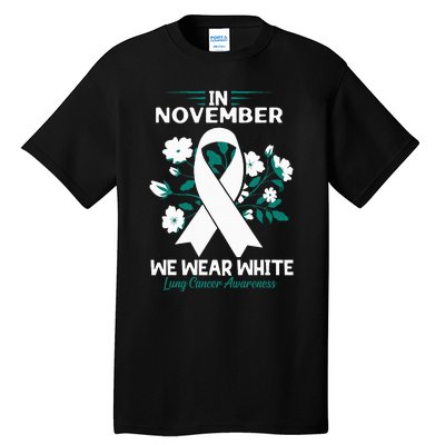 In November We Wear White Lung Cancer Awareness Month Flower Tall T-Shirt