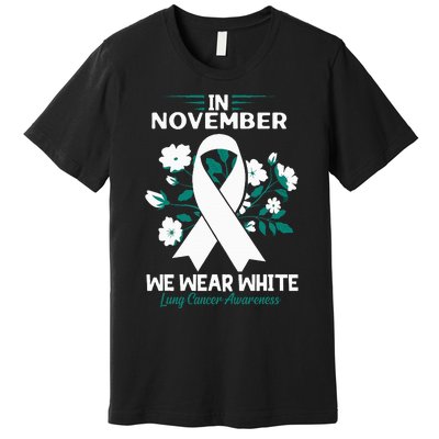 In November We Wear White Lung Cancer Awareness Month Flower Premium T-Shirt