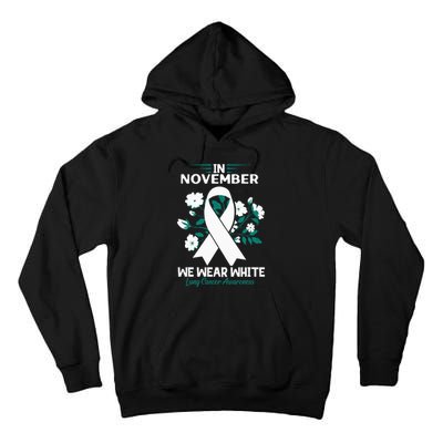 In November We Wear White Lung Cancer Awareness Month Flower Tall Hoodie