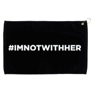 IM Not With Her Anti Kamala Harris 2024 Grommeted Golf Towel