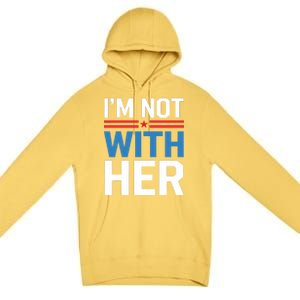 IM Not With Her Kamala Harris 2024 Presidential Election Premium Pullover Hoodie