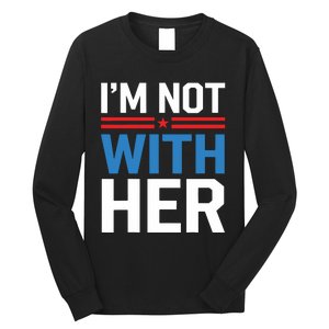 IM Not With Her Kamala Harris 2024 Presidential Election Long Sleeve Shirt