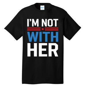 IM Not With Her Kamala Harris 2024 Presidential Election Tall T-Shirt