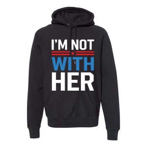 IM Not With Her Kamala Harris 2024 Presidential Election Premium Hoodie