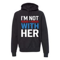 IM Not With Her Kamala Harris 2024 Presidential Election Premium Hoodie