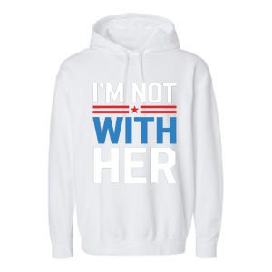 IM Not With Her Kamala Harris 2024 Presidential Election Garment-Dyed Fleece Hoodie