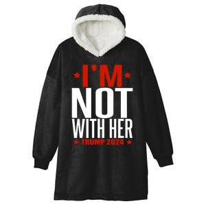 IM Not With Her Trump 2024 Hooded Wearable Blanket