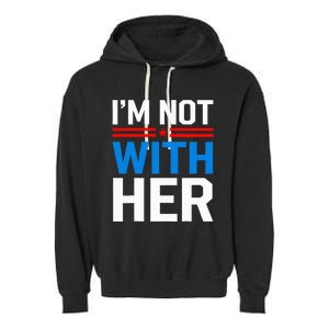 IM Not With Her Kamala Harris 2024 Presidential Election Garment-Dyed Fleece Hoodie