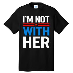 IM Not With Her Kamala Harris 2024 Presidential Election Tall T-Shirt