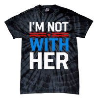 IM Not With Her Kamala Harris 2024 Presidential Election Tie-Dye T-Shirt