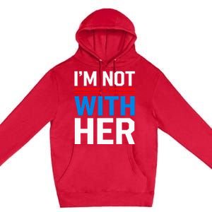 IM Not With Her Kamala Harris 2024 Presidential Election Premium Pullover Hoodie