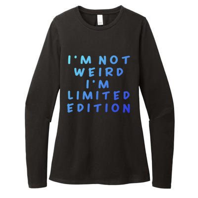 IM Not Weird I Am Limited Edition Funny Sayings Gift Womens CVC Long Sleeve Shirt