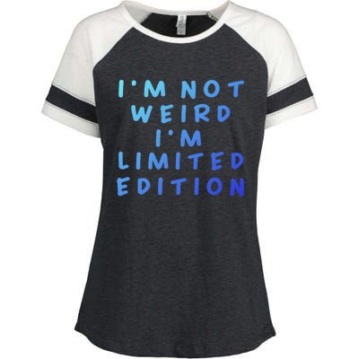 IM Not Weird I Am Limited Edition Funny Sayings Gift Enza Ladies Jersey Colorblock Tee