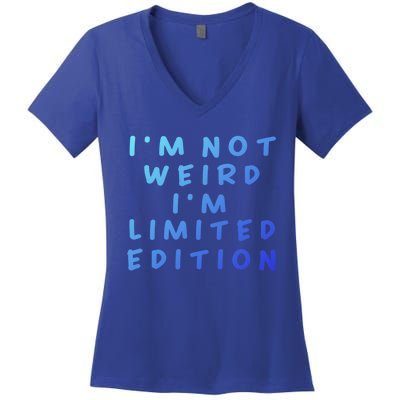 IM Not Weird I Am Limited Edition Funny Sayings Gift Women's V-Neck T-Shirt