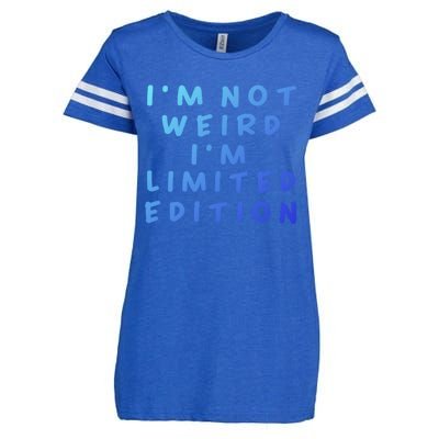 IM Not Weird I Am Limited Edition Funny Sayings Gift Enza Ladies Jersey Football T-Shirt