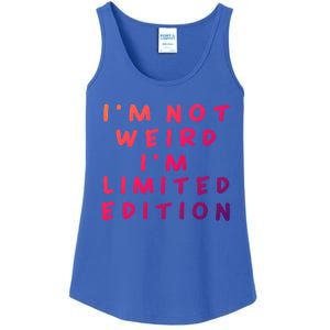 IM Not Weird I Am Limited Edition Funny Sayings Gift Ladies Essential Tank