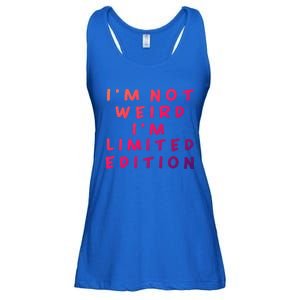 IM Not Weird I Am Limited Edition Funny Sayings Gift Ladies Essential Flowy Tank