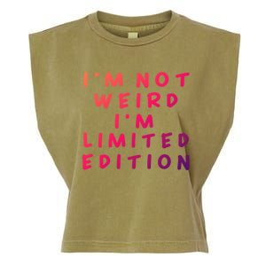 IM Not Weird I Am Limited Edition Funny Sayings Gift Garment-Dyed Women's Muscle Tee