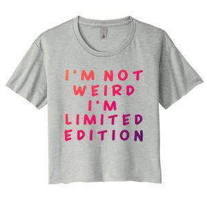 IM Not Weird I Am Limited Edition Funny Sayings Gift Women's Crop Top Tee