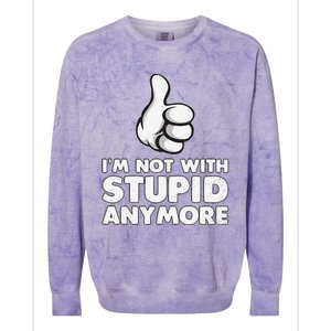 Im Not With Stupid Anymore Colorblast Crewneck Sweatshirt