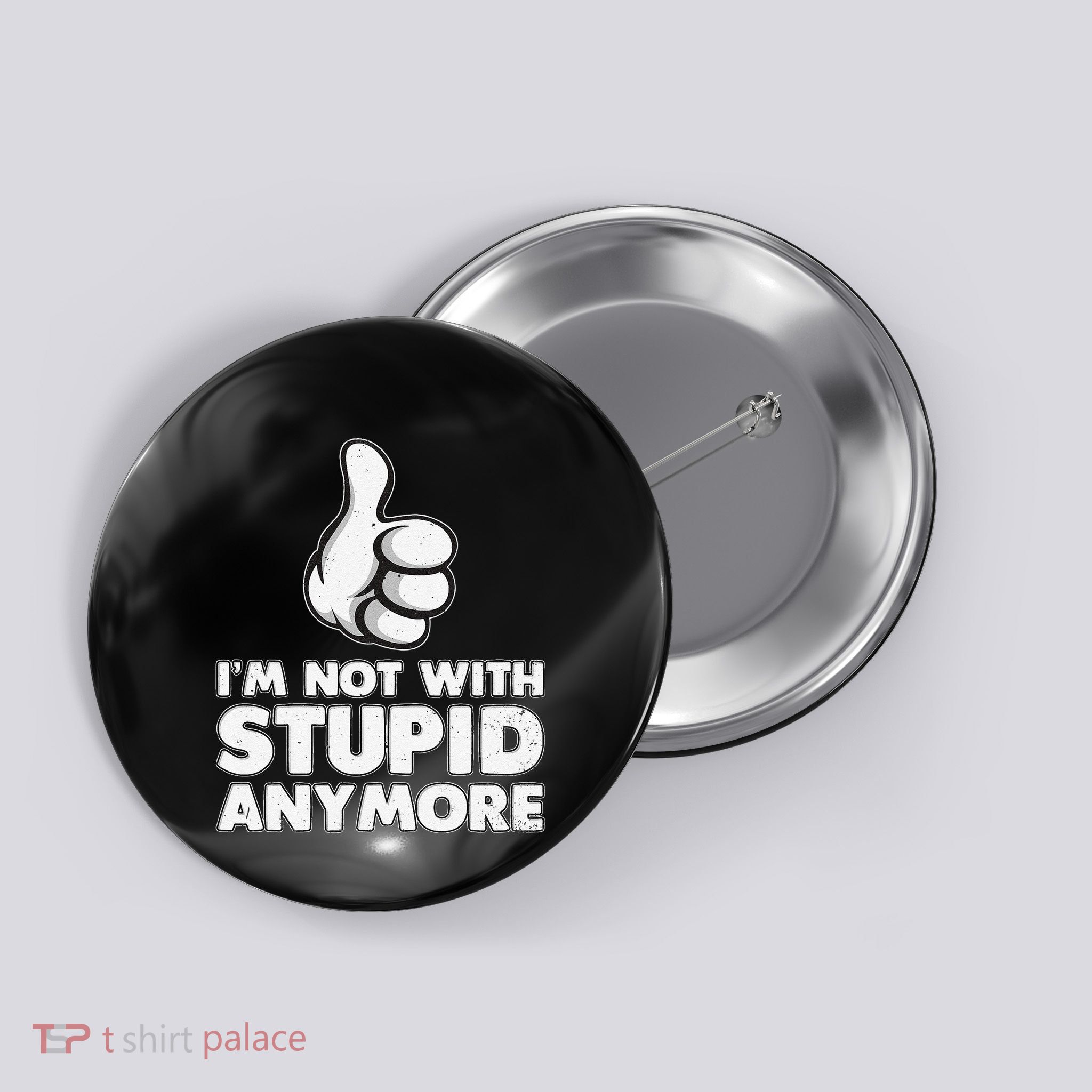 Im Not With Stupid Anymore Button