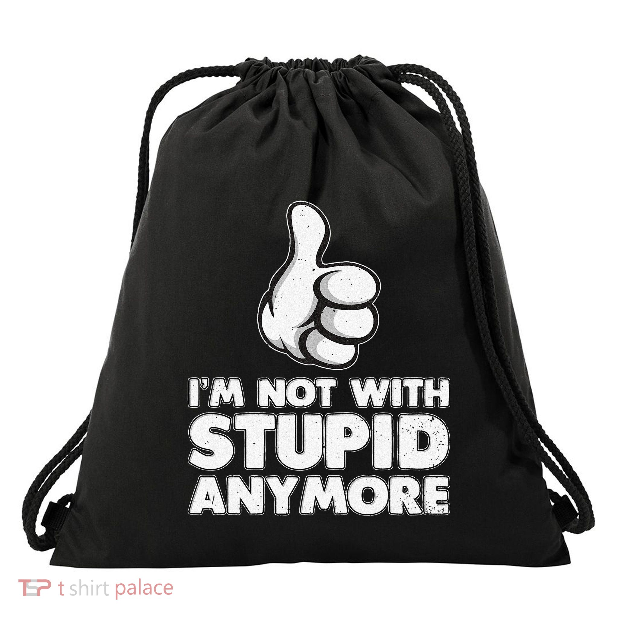 Im Not With Stupid Anymore Drawstring Bag
