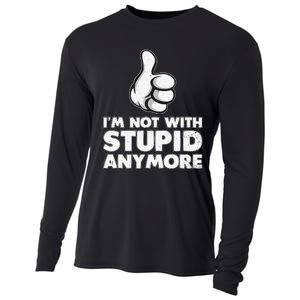 Im Not With Stupid Anymore Cooling Performance Long Sleeve Crew