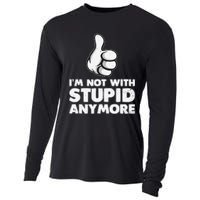 Im Not With Stupid Anymore Cooling Performance Long Sleeve Crew