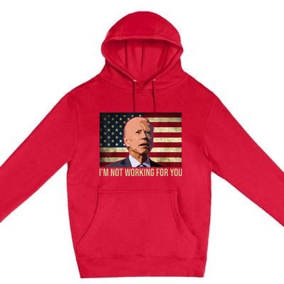 IM Not Working For You Auto Workers Antibiden Premium Pullover Hoodie