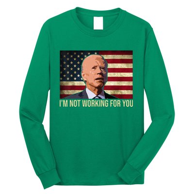 IM Not Working For You Auto Workers Antibiden Long Sleeve Shirt