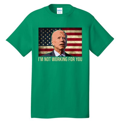 IM Not Working For You Auto Workers Antibiden Tall T-Shirt