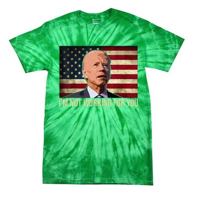 IM Not Working For You Auto Workers Antibiden Tie-Dye T-Shirt