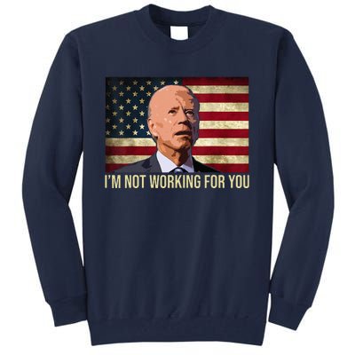 IM Not Working For You Auto Workers Antibiden Tall Sweatshirt