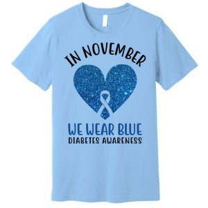 In November We Wear Blue Diabetes Awareness Heart Ribbon Premium T-Shirt