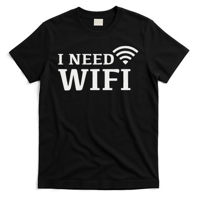 I Need Wifi T-Shirt
