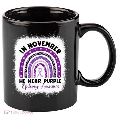 In November We Wear Purple Epilepsy Awareness Month Rainbow 11oz C Handle Ceramic Mug