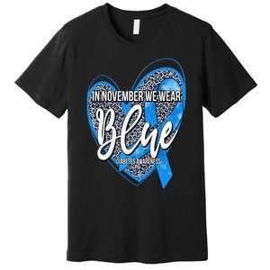 In November We Wear Blue Diabetes Awareness Month Leopard Premium T-Shirt