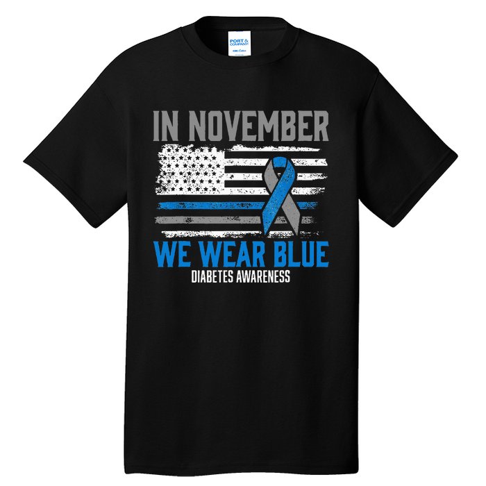 In November We Wear Blue T1D T2D Diabetic Diabetes Awareness Tall T-Shirt