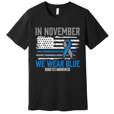 In November We Wear Blue T1D T2D Diabetic Diabetes Awareness Premium T-Shirt