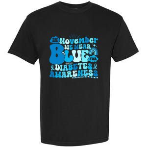 In November We Wear Blue Groovy Diabetic Diabetes Awareness Garment-Dyed Heavyweight T-Shirt