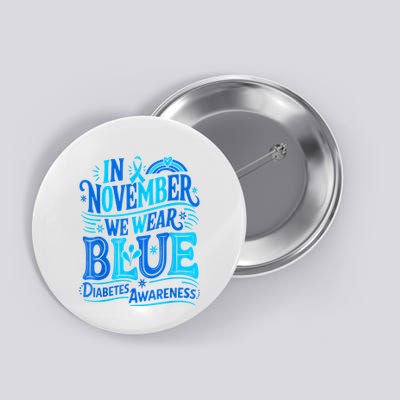 In November We Wear Blue Diabetes Awareness Button