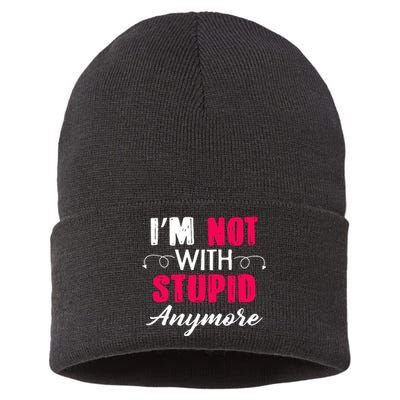 Im Not With Stupid Anymore Sustainable Knit Beanie