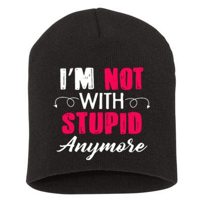 Im Not With Stupid Anymore Short Acrylic Beanie